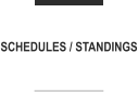 SCHEDULES / STANDINGS
